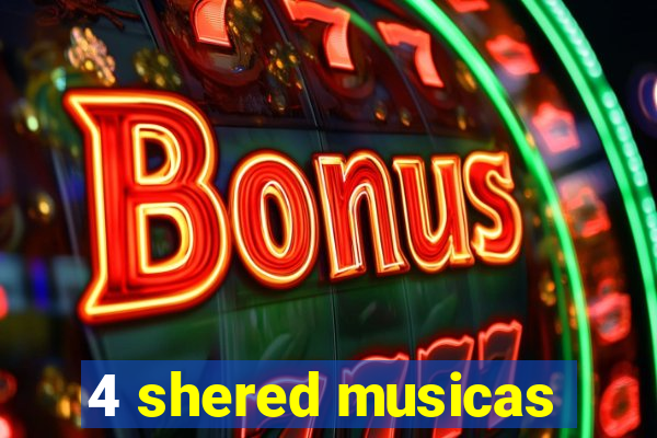 4 shered musicas
